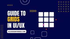 Unlock Grids in UI/UX Design for 100% Stunning Layouts
